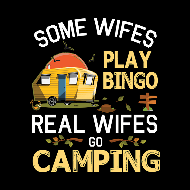 Some Wifes Play Bingo Real Wifes Go Camping Happy Summer Camper Gamer Vintage Retro by DainaMotteut