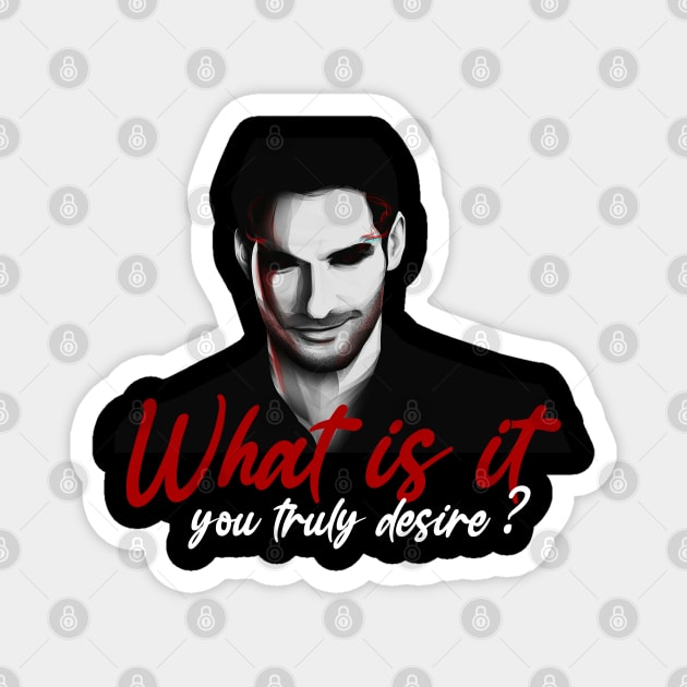 what is it you truly desire ? lucifer quotes 2021 Magnet by Choukri Store