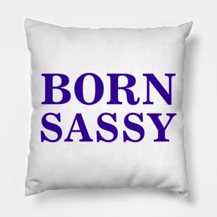 Born Sassy Pillow