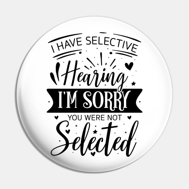 i have selective hearing you were not selected Pin by store anibar