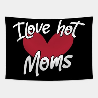 I Love Hot Moms - Funny Red Heart Love Moms - Funny Quote Tapestry