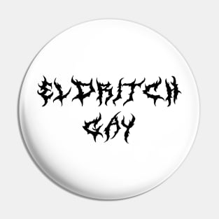 ELDRITCH Gay ( Black type) Pin