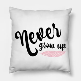 Never Grow Up Pillow