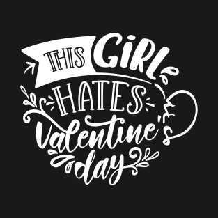 This Girl Hates Valentines Day white T-Shirt