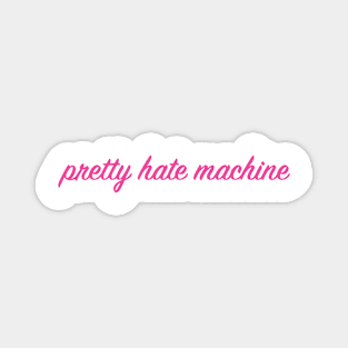 Pretty Hate Machine Magnet