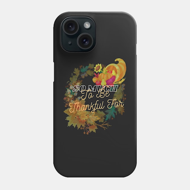 So Much to Be Thankful For - Thanksgiving - Autumn Design Phone Case by Ric1926