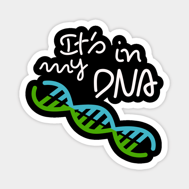 It's In My DNA Magnet by ThyShirtProject - Affiliate