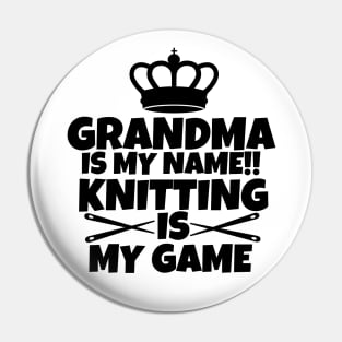 Grandma is my name. Knitting is my game Pin