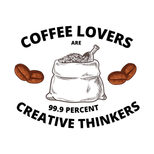 Coffee Lovers are 99.9 Percent Creative Thinkers T-Shirt