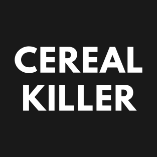 Cereal Killer - Funny Pun T-Shirt
