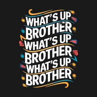 what's up brother (DW) T-Shirt