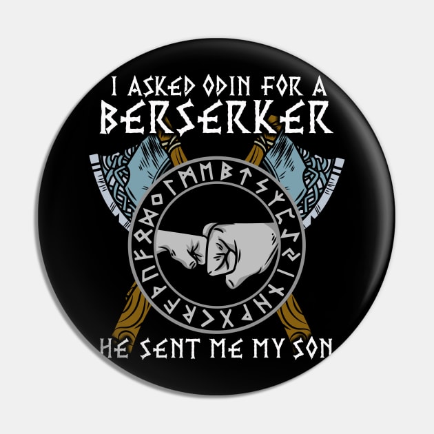 I asked Odin for a Berserker Viking Son T-Shirt Pin by biNutz