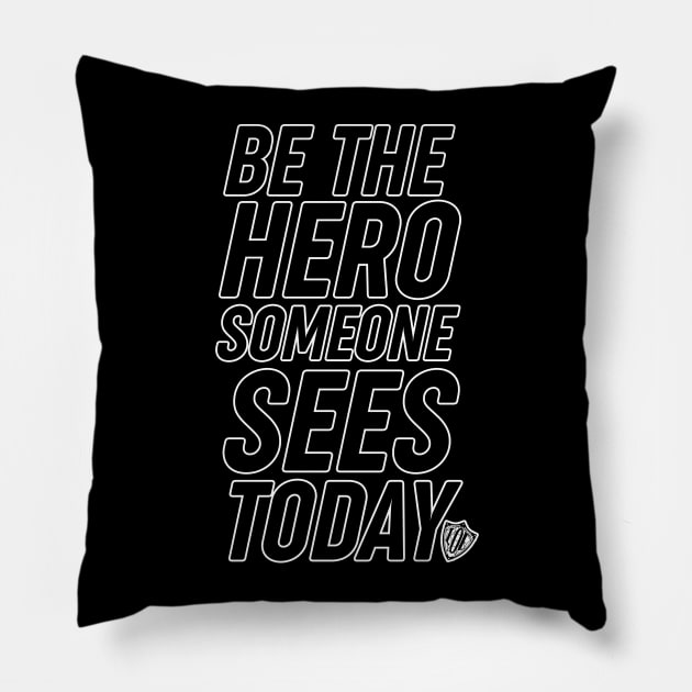 Be the Hero Someone Sees Today, v3 Pillow by The League of Enchantment
