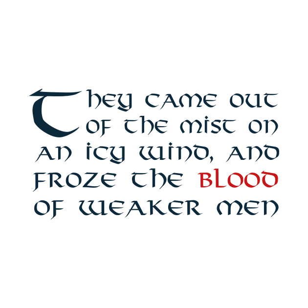 They Came Out of the Mist on an Icy Wind, and Froze the Blood of Weaker Men by MedievalSteward