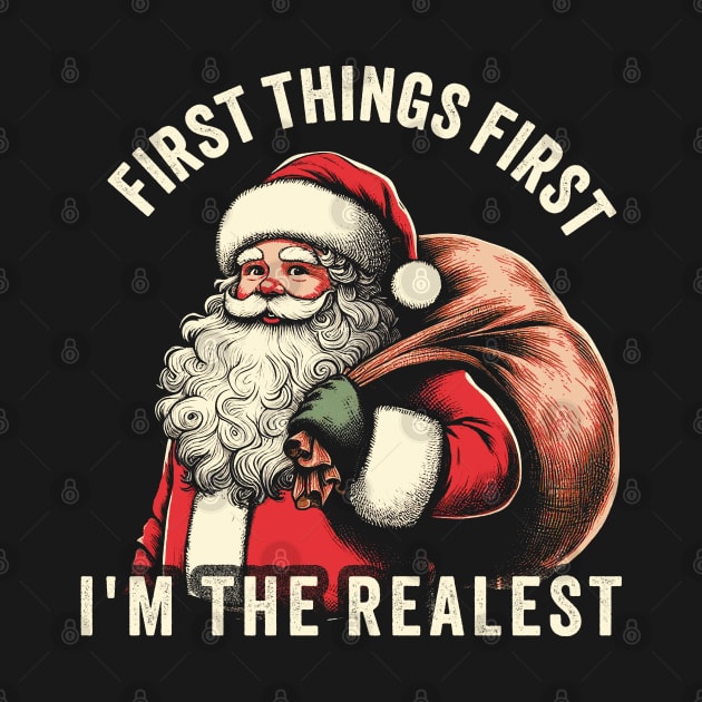 First Things First I'm The Realest funny christmas by Swot Tren