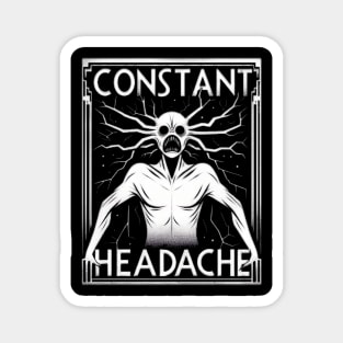 Constant headache Magnet