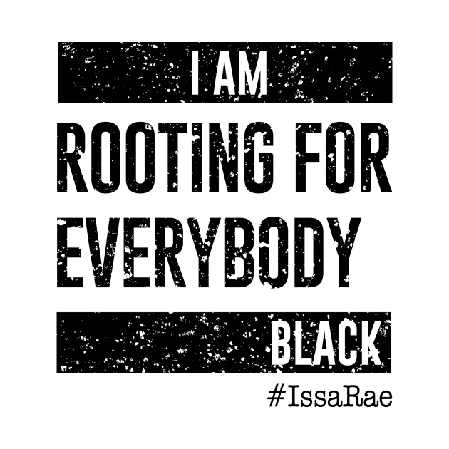 I am Rooting For Everybody Black by illusionerguy