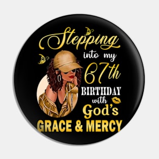 Stepping Into My 67th Birthday With God's Grace & Mercy Bday Pin