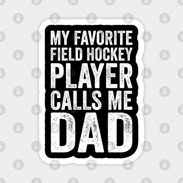 My Favorite Field Hockey Player Calls Me Dad Funny Magnet by DragonTees