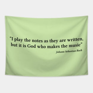 Bach quote | Black | I play the notes as they are written Tapestry