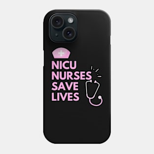 NICU Nurses Save Lives Phone Case