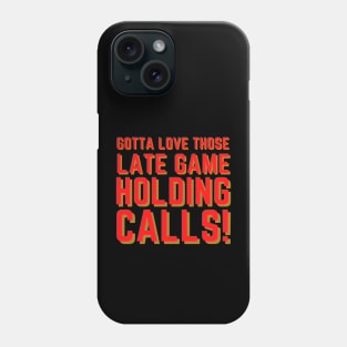 Gotta love those late game holding calls Phone Case