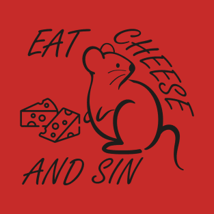 Eat cheese and sin T-Shirt