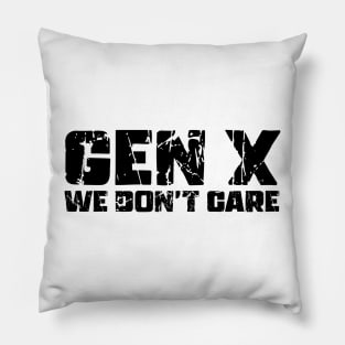 Gen X We don't Care Pillow