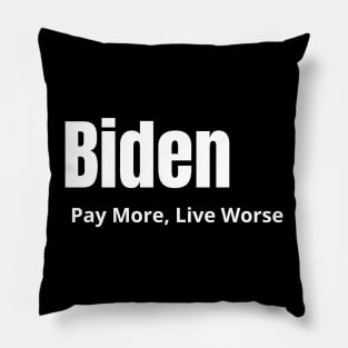 Biden Pay More Live Worse Pillow