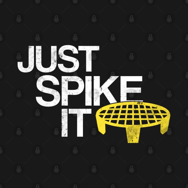 Just Spike It - Spikeball (Distressed) by Tesla