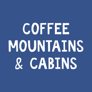 Coffee Mountains & Cabins T-Shirt