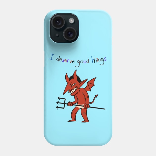 I Deserve Good Things Devil PItchfork Phone Case by AlmostMaybeNever