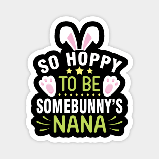 Bunny So Hoppy To Be Somebunny's Nana Happy Easter Day To Me Magnet