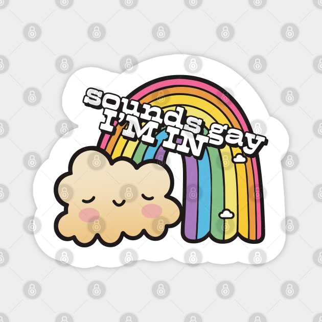 Sounds Gay, I'm In  -  Retro Rainbow Design Magnet by DankFutura