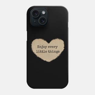 Enjoy every little things - Heart Phone Case