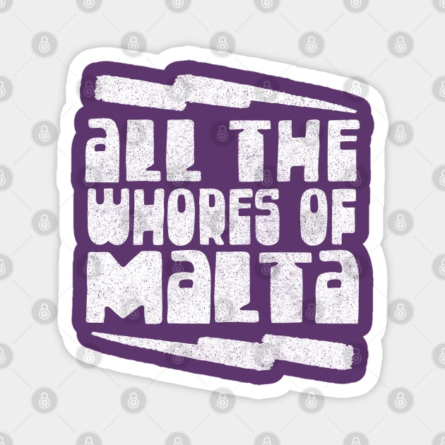 All The Whore Of Malta ∆ Peep Show Fan Design Magnet by DankFutura