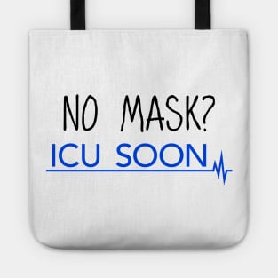 No Mask? ICU Soon Tote