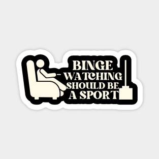 Binge Watching Should Be A Sport Magnet