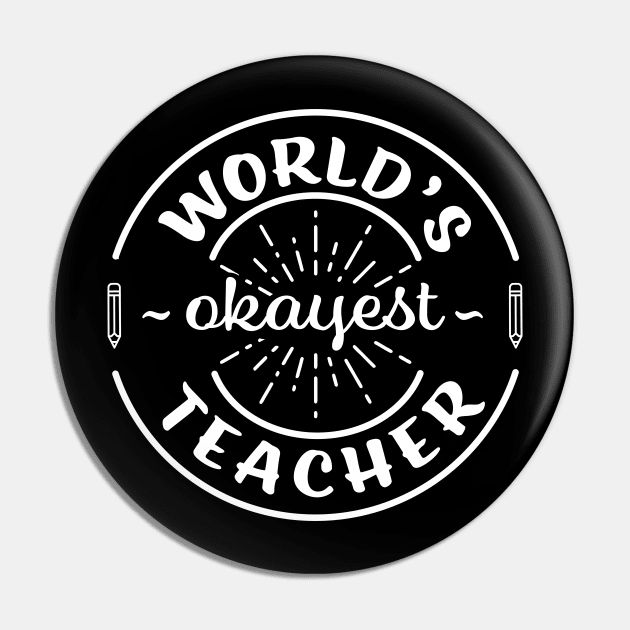 Worlds Okayest Teacher Funny Sarcastic School Teaching Gift Pin by graphicbombdesigns