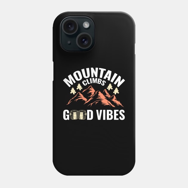 Mountain Climbs good vibes Phone Case by Creative Brain