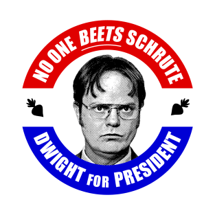 Dwight Shrute for President! T-Shirt