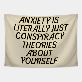 ANXIETY IS CONSPIRACY THEORIES ABOUT YOURSELF Tapestry