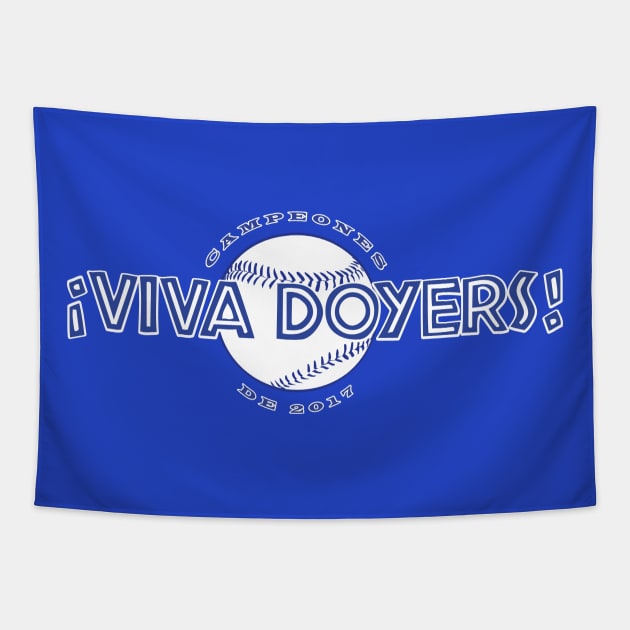 VIVA DOYERS ¡Viva Los Doyers! Campeones de 2017 Tapestry by ClothedCircuit