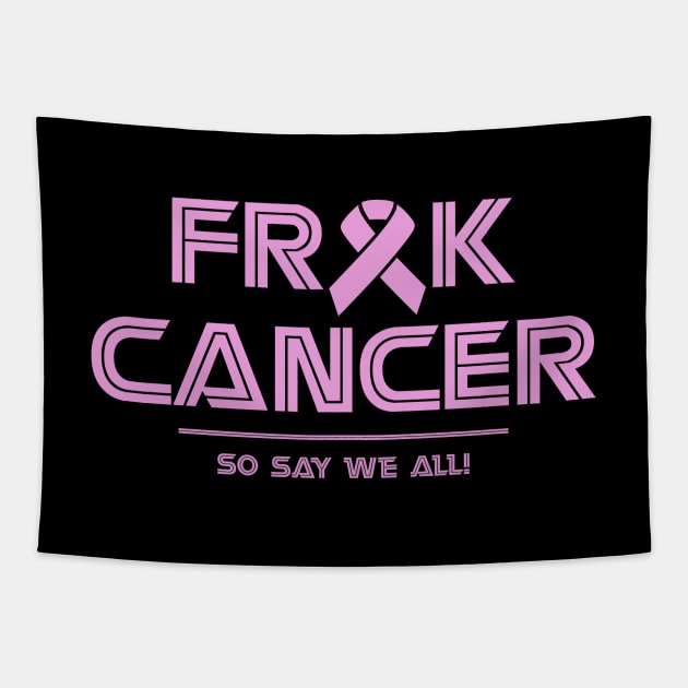 FRAK CANCER! Tapestry by Pixhunter