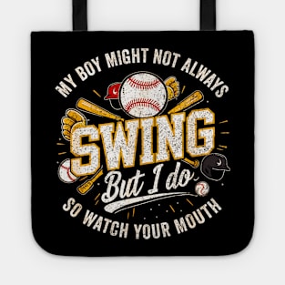 My Boy Might Not Always Swing But I Do You Better Watch Tote