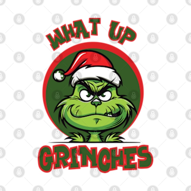 What Up Grinches by WebStarCreative