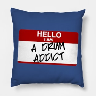 Hello I am a drum addict Pillow