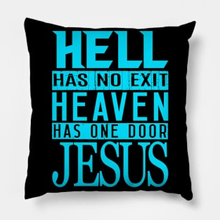 Hell Has No Exit Heaven Has One Door JESUS Pillow