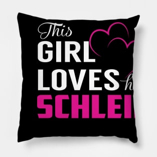 This Girl Loves Her SCHLEIF Pillow