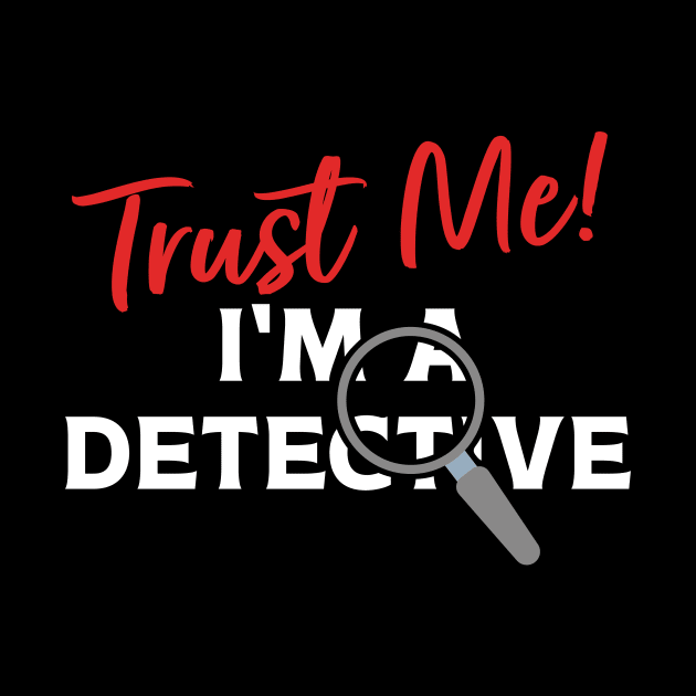 Trust Me I'm A Detective by maxcode